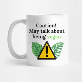 Caution! May talk about being vegan Mug